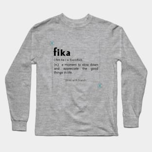 Fika, Swedish Inspirational word Edit Long Sleeve T-Shirt